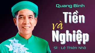 TIỀN VÀ NGHIỆP | st : Lê Thiên Nhã | Bài hát về đời người, nghe thấm từng lời | Quang Bình.