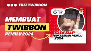 Cara Mudah Membuat Twibbon sukseskan pemilu 2024 - FREE Twibbon #pemilu #pemilu2024