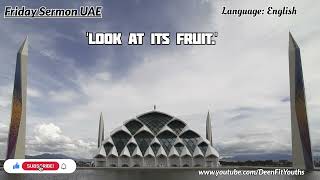 Look at it's fruit | English | Friday Sermon UAE | @DeenFitYouths