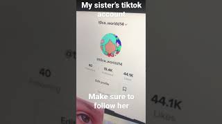 My sister’s tiktok account