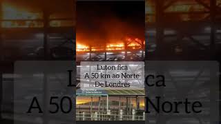 incêndio no aeroporto de Luton