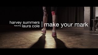 Make Your Mark  |  Harvey Summers feat. Laura Cole  |  Official Video  |  from Human