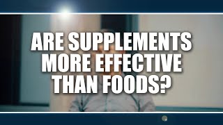 Are supplements more effective than foods?  Oliver Witard