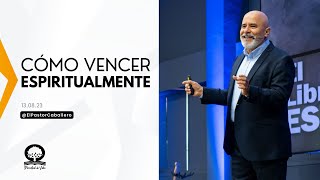 "CÓMO VENCER ESPIRITUALMENTE" | ‪@elpastorcaballero. | PASTOR RICARDO CABALLERO