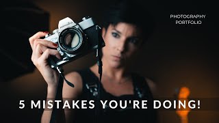 5 PHOTOGRAPHY PORTFOLIO MISTAKES YOU'RE DOING (and how to correct them)