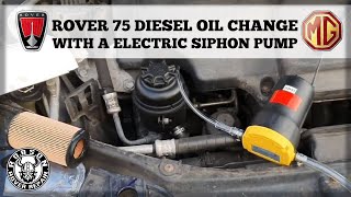 Rover 75 diesel oil change with an electric siphon pump