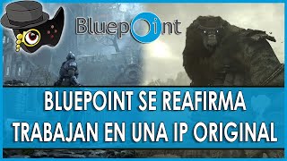 BLUEPOINT SE REAFIRMA -SIGUEN TRABAJANDO EN UN JUEGO ORIGINAL.