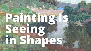 Painting Is Seeing in Shapes