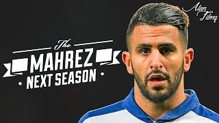 Riyad Mahrez - Ready for Next Season 2016/2017 - HD