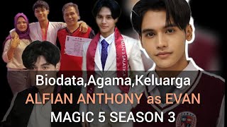 Biodata Lengkap Alfian Thony pemeran Evan Magic 5 Season 3