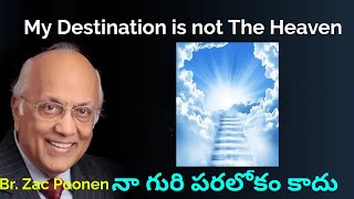 My Destination is not The Heaven | నా గురి పరలోకం కాదు | Bro Zac Poonen | Spiritual Friends of Jesus