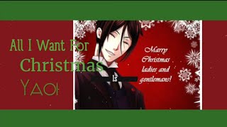 CHRISTMAS SPECIAL - ALL I WANT FOR CHRISTMAS IS YAOI