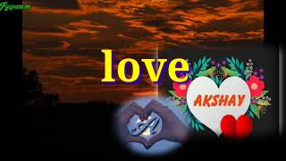 Akshay letter what's status, Akshay love you WhatsApp status,romantic status,Akshay beautiful status