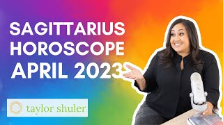 Sagittarius Horoscope April 2023 - On Thriving with Taylor Shuler