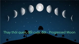 Thay thói quen, đổi cuộc đời   Progressed Moon