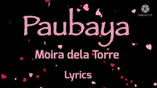 Paubaya- Moira dela Torre, Lyrics