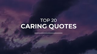 Top 20 Caring Quotes  | Quotes for You | Quotes for Pictures