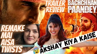 Bachchhan Paandey Official Trailer - Review | Akshay Kumar | Kriti Sanon