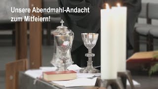 Die Abendmahl-Andacht zum Mitfeiern, 29.11.2020