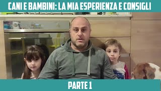 Cani e bambini: la mia esperienza e alcuni consigli - parte 1