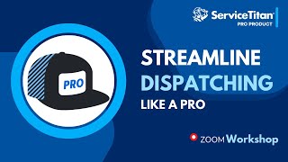 Streamline Dispatching Like a Pro | Pro Workshop Series 7/26/24