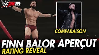 WWE 2K19 : PREMIER APERCUT DE FINN BALOR😍😍AVEC COMPARAISON ! RATING REVEAL [FR]