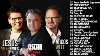 Oscar Medina - Marcos Witt y Jesús Adrián Romero Sus Mejores Canciones  Lo mejor de Musica Cristiana