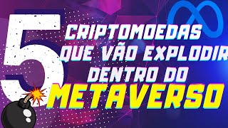 5 CRIPTOMOEDAS QUE VÃO EXPLODIR DENTRO DO METAVERSO!