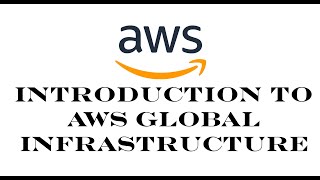 AWS | Episode 12 | Introduction to AWS Global Infrastructure | Understanding AWS Global Infra