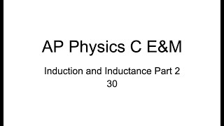 Induction and Inductance Part 2 30