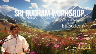 Sri Rudram Workshop - Sri Sekhar Boddupalli | Episode 17