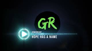 Hope Has A Name - GRWorship