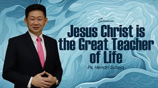 Ibadah Online 24 Maret 2024 | Jesus Christ is the Great Teacher of Life | Ps. Hendri Suteja