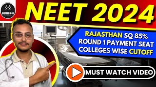 NEET 2023 RAJASTHAN SQ 85% ROUND 1 PAYMENT SEAT COLLEGE WISE CUTOFF | NEET 2024 EXPECTED CUTOFF |