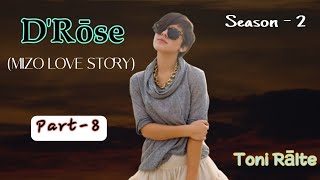 D'Rose | Season 2 | Part - 8 | Tonu Ralte