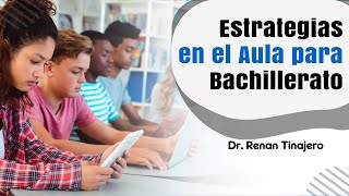 Estrategias en el aula para Bachillerato - Dr. Renán Tinajero