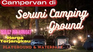 SERUNI CAMPING GROUND|FAMILY|Liburan asik bersama anak