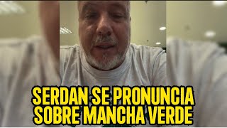 SERDAN SE PRONUNCIA SOBRE MANCHA VERDE