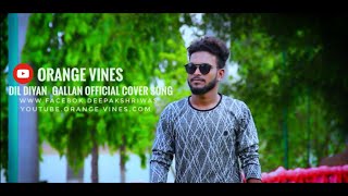 dil diyan gallan official cover song||orange vines||