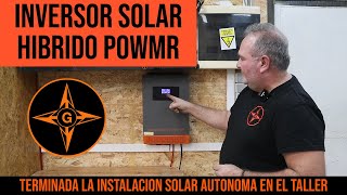 MONTAJE DE LA INSTALACION FOTOVOLTAICA COMPLETA EN EL TALLER CON INVERSOR HIBRIDO PowMR / GINESSOT