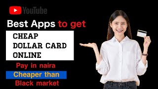 Best Apps To Get Cheap US Dollar Card Online. Pay in Naira, Receive USD Cheap 2023