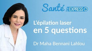 Dr Maha Bennani Lahlou | L’épilation laser en 5 questions