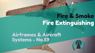 Fire Extinguishing - Fire & Smoke - Airframes & Aircraft Systems #59