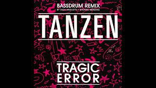 Tragic Error - Tanzen Bassdrum Remix