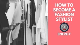 How to Become A Fashion Stylist? part 2 - 'Energy'