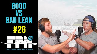 Good Lean vs Bad Lean Podcast ||  FPM Podcast #26