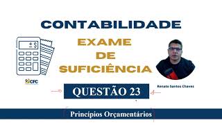 Exame de Suficiência 2023.1 - Questão 23 - Princípios Orçamentários - Contabilidade Pública