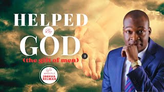 HELPED BY GOD [PART 2: THE GIFT OF MEN | SOAR CONFERENCE | HOTR ENUGU-NIGERIA |APOSTLE JOSHUA SELMAN