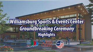 Williamsburg Sports & Events Center - Groundbreaking Ceremony Highlights