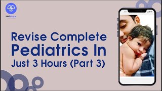 Revise complete pediatrics in Just 3 hours (Part 3) by Dr. Anand Bhatia